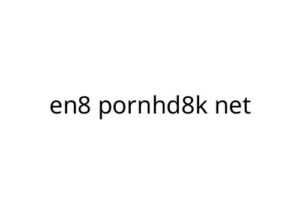 en8 pornhd8k net