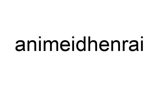 animeidhenrai