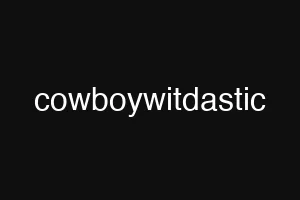 cowboywitdastic